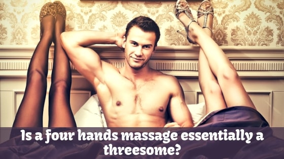 Is-a-four-hands-massage-essentially-a-threesome